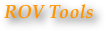 ROV Tools